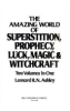 The_amazing_world_of_superstition__prophecy__luck__magic___witchcraft
