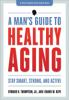 A_man_s_guide_to_healthy_aging