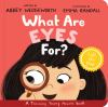 What_are_eyes_for____written_by_Abbey_Wedgeworth__illustrated_by_Emma_Randall