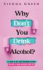 Why_don_t_you_drink_alcohol_