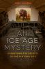 An_Ice_Age_mystery