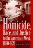 Homicide__race__and_justice_in_the_American_West__1880-1920