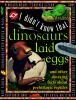I_didn_t_know_that_dinosaurs_laid_eggs