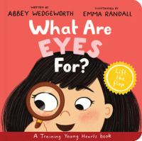 What_are_eyes_for____written_by_Abbey_Wedgeworth__illustrated_by_Emma_Randall