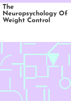 The_Neuropsychology_of_weight_control