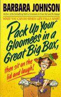 Pack_up_your_gloomees_in_a_great_big_box__then_sit_on_the_lid_and_laugh